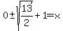 0%2B-sqrt%2813%2F2%29%2B1=x
