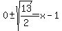 0%2B-sqrt%2813%2F2%29=x-1