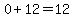 0%2B12=12