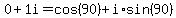 0%2B1i=cos%2890%29%2Bi%2Asin%2890%29