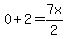 0%2B2=7x%2F2