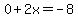 0%2B2x=-8