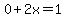 0%2B2x=1