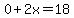 0%2B2x=18