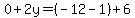 0%2B2y=%28-12-1%29%2B6