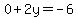 0%2B2y=+-6