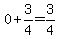 0%2B3%2F4=3%2F4