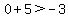 0%2B5%3E-3