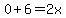 0%2B6=2x