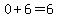 0%2B6+=+6
