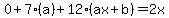 0%2B7%28a%29%2B12%28ax%2Bb%29=2x