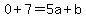 0%2B7=+5a+%2Bb+