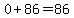 0%2B86+=+86