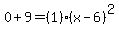 0%2B9=%281%29%2A%28x-6%29%5E2