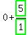 0%2Bhighlight_green%28+5+%29%2Fhighlight_green%28+1+%29