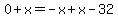 0%2Bx=-x%2Bx-32
