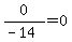 0%2F%28-14%29+=+0