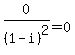 0%2F%281-i%29%5E2+=+0
