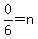 0%2F6=n