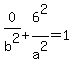 0%2Fb%5E2%2B6%5E2%2Fa%5E2=1