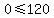 0%3C=120