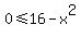 0%3C=16-x%5E2