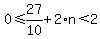 0%3C=27%2F10%2B2%2An%3C2