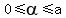 0%3C=alpha%3C=a