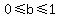0%3C=b%3C=1