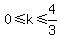 0%3C=k%3C=4%2F3%5D