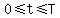 0%3C=t%3C=T