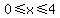 0%3C=x%3C=4%29