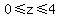 0%3C=z%3C=4