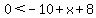 \"0%3C-10%2Bx%2B8\"