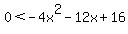 0%3C-4x%5E2+-+12x+%2B+16
