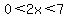 0%3C2x%3C7