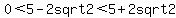 0%3C5-2sqrt2%3C5%2B2sqrt2