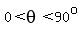 0%3Ctheta%3C90%5Eo