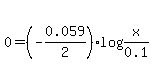0=%28-0.059%2F2%29log%28x%2F0.1%29