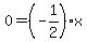 0=%28-1%2F2%29x