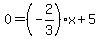 0=%28-2%2F3%29x%2B5