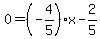 0=%28-4%2F5%29x-2%2F5