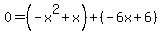 0=%28-x%5E2%2Bx%29%2B%28-6x%2B6%29