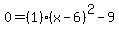 0=%281%29%2A%28x-6%29%5E2-9