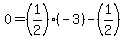 0=%281%2F2%29%28-3%29-%281%2F2%29