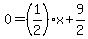 0=%281%2F2%29x%2B9%2F2