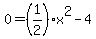0=%281%2F2%29x%5E2-4