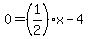 0=%281%2F2%29x-4