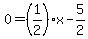 0=%281%2F2%29x-5%2F2