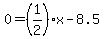 0=%281%2F2%29x-8.5